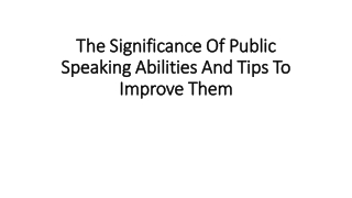 The Significance Of Public Speaking Abilities And Tips To Improve Them