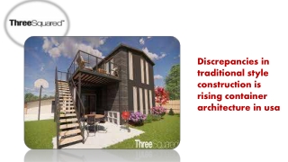 Discrepancies in traditional style construction is rising container architecture in usa