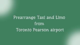 Prearrange Taxi and Limo from Toronto Pearson airport
