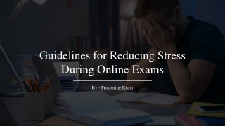 Guidelines for Reducing Stress During Online Exams​