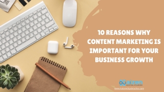 10 Reasons Why Content Marketing is Important for Your Business Growth