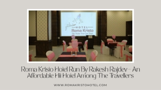 Roma Kristo Hotel Run By Rakesh Rajdev – An Affordable Hit Hotel Among The Travellers