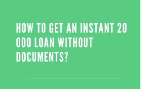 How to get an Instant 20 000 loan without documents