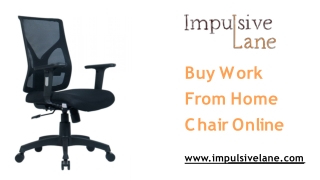 Buy Work From Home Chair Online - Impulsive Lane