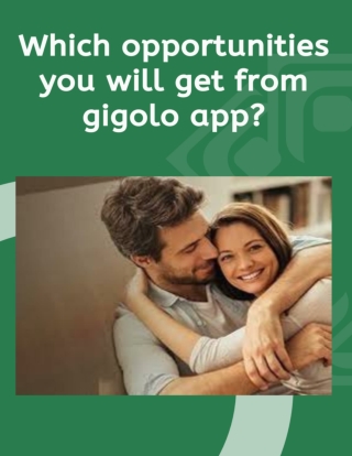 Which opportunities you will get from gigolo app