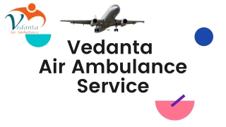 Vedanta Air Ambulance Service in Darbhanga & Jodhpur