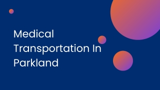 Medical Transportation In Parkland - PPT