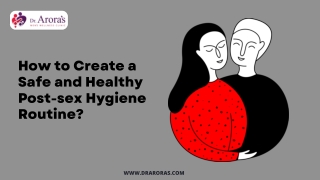 How to Create a Safe and Healthy Post-sex Hygiene Routine