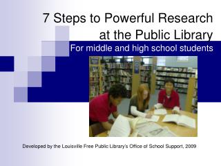 7 Steps to Powerful Research at the Public Library For middle and high school students