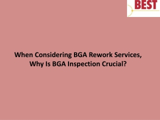 When Considering BGA Rework Services, Why Is BGA Inspection Crucial !