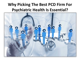 Benefits to be got from selecting the suitable Psychiatric PCD Pharma
