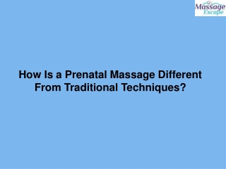 How Is a Prenatal Massage Different From Traditional Techniques