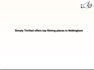 Simply Thrilled offers top filming places in Nottingham