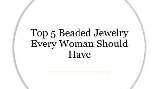 Top 5 Beaded Jewelry Every Woman Should Have