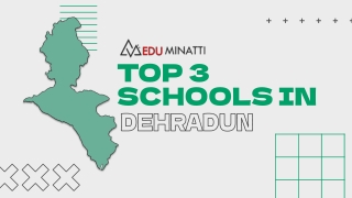 TOP 3 SCHOOLS  IN DEHRADUN