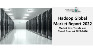 Hadoop Market SWOT Analysis And Demand With Forecast 2022 To 2031