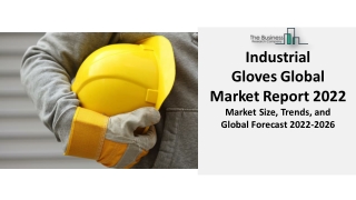 Industrial Gloves Market Analysis, Key Players, Growth And Global Overview 2022