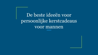 De beste ideeën voor persoonlijke kerstcadeaus voor mannen