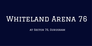 Whiteland Arena 76 at Sector 76 Gurugram - E- Brochure