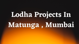 Lodha Apartments In  Matunga - Luxury is Affordable