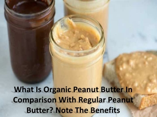 The many uses and advantages of organic peanut butter