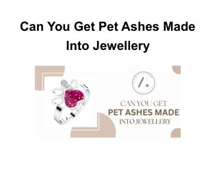 Can You Get Pet Ashes Made Into Jewellery