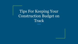 Tips For Keeping Your Construction Budget on Track