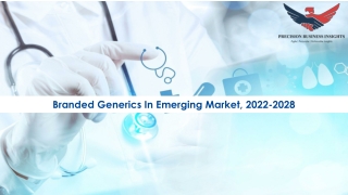 Branded Generics In Emerging Market Size, Scope 2022-2028