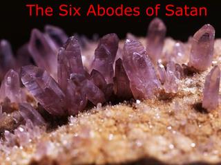 The Six Abodes of Satan