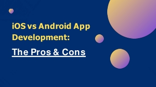 iOS vs Android App Development: The Pros Cons