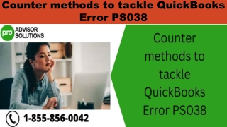 Counter methods to tackle QuickBooks Error PS038