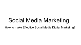 How to make Effective Social Media Digital Marketing?