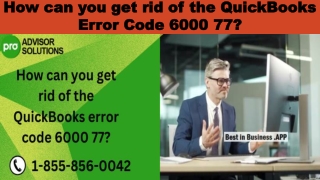 Easy troubleshooting guide to resolve QuickBooks Error Code 6000,77