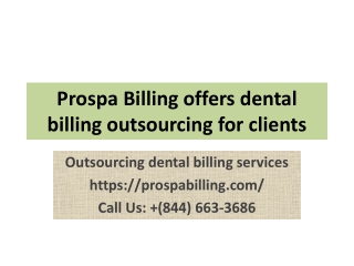 Prospa Billing offers dental billing outsourcing for clients presentation 8-12-22