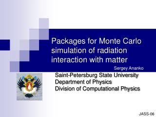 Packages for Monte Carlo simulation of radiation interaction with matter