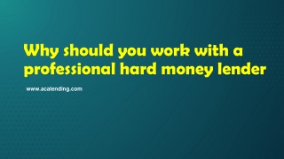 Why should you work with a professional hard money lender