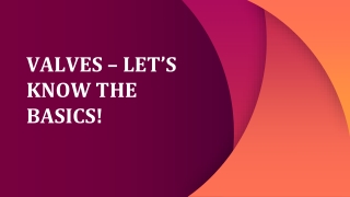 VALVES – LET’S KNOW THE BASICS!