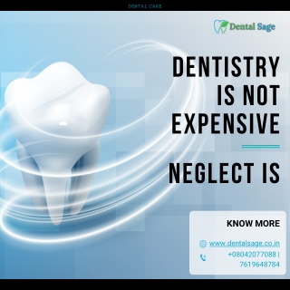 Dentistry Is Not Expensive but Neglect is - Dentist in Yelahanka - Dental Sage