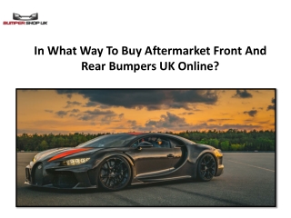 In What Way To Buy Aftermarket Front And Rear Bumpers UK Online?