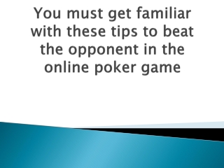 You-must-get-familiar-with-these-tips-to-beat-the-opponent-in-the-online-poker-game