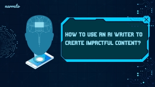 How to Use An AI Writer to Create Impactful Content