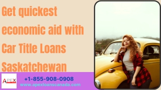 Get quickest economic aid with Car Title Loans Saskatchewan