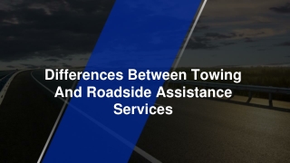 Differences Between Towing And Road Assistance Services