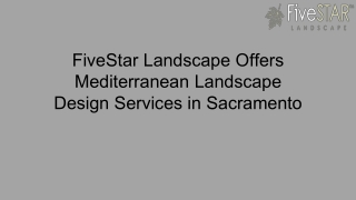 FiveStar Landscape Offers Mediterranean Landscape Design Services in Sacramento