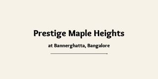 Prestige Maple Heights at Bannerghatta, Bangalore - PDF