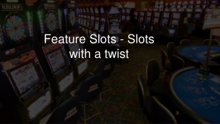 Feature Slots - Slots with a twist 2