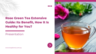 Rose Green Tea Extensive Guide Its Benefit, How It Is Healthy for You