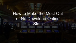 How to Make the Most Out of No Download Online Slots 6