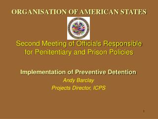 ORGANISATION OF AMERICAN STATES Second Meeting of Officials Responsible for Penitentiary and Prison Policies