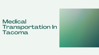 Medical Transportation In Tacoma - PPT